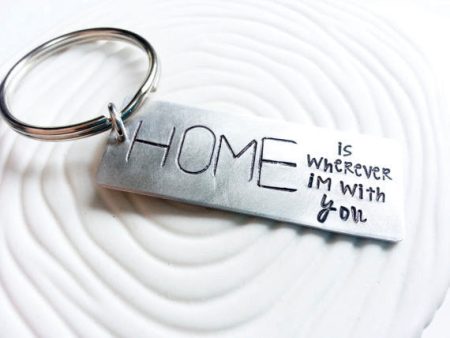 HOME is Wherever I m With You Keychain on Sale