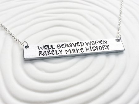 Well Behaved Women Rarely Make History Bar Necklace | Inspirational Message For Cheap